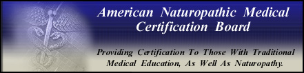 AMERICAN NATUROPATHIC MEDICAL CERTIFICATION BOARD
